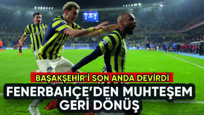 Fenerbahçe Başakşehir'i son anda devirdi