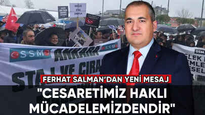 Ferhat Salman: "Cesaretimiz haklı mücadelemizdendir"