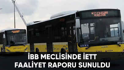 İBB Meclisinde İETT Faaliyet Raporu sunuldu