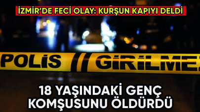 18 yaşındaki genç komşusunu öldürdü