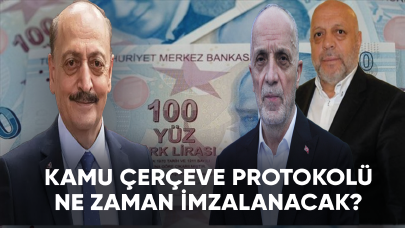 Kamu Çerçeve Protokolü'nde son durum: Anlaşma ne zaman imzalanacak?