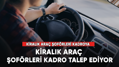 Kiralık araç şoförleri kadro talep ediyor