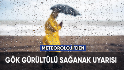 Meteoroloji'den gök gürültülü sağanak yağış uyarısı