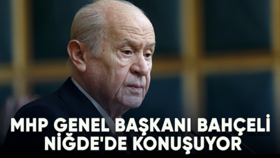 MHP Genel Başkanı Bahçeli Niğde'de konuşuyor