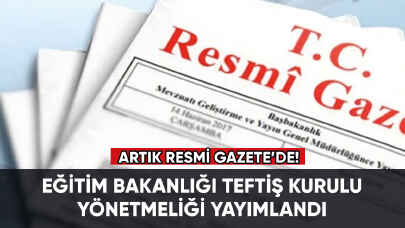 Milli Eğitim Bakanlığı Teftiş Kurulu Yönetmeliği Resmi Gazete'de