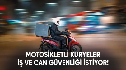 Motosikletli kuryeler iş ve can güvenliği istiyor!