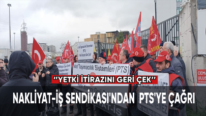 Nakliyat-İş Sendikası'ndan, PTS'ye çağrı: Yetki itirazını geri çek