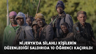 Nijerya'da silahlı kişilerin düzenlediği saldırıda 10 öğrenci kaçırıldı