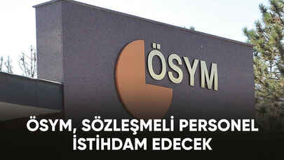 ÖSYM'den sözleşmeli personel istihdamı!