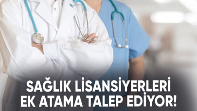 Sağlık lisansiyerleri ek atama talep ediyor!