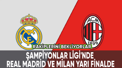 Şampiyonlar Ligi'nde Real Madrid ve Milan yarı finalde