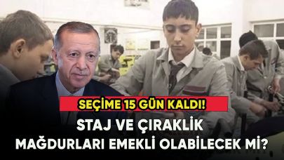 Seçime 15 gün kaldı! Staj ve çıraklık mağdurları emekli olabilecek mi?