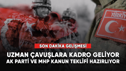 Son dakika gelişmesi! Uzman çavuşlara kadro geliyor.... AK Parti ve MHP kanun teklifi hazırlıyor