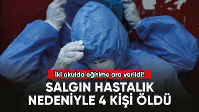 Son dakika... Salgın hastalık nedeniyle 4 kişi öldü