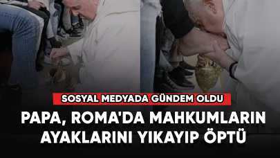 Sosyal medyada gündem oldu! Papa, Roma'da mahkumların ayaklarını yıkayıp öptü