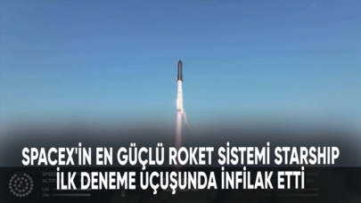 SpaceX'in en güçlü roket sistemi Starship ilk deneme uçuşunda infilak etti