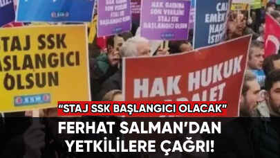 Staj Mağdurları Derneği Başkanı Ferhat Salman: "Staj SSK başlangıcı olacak"