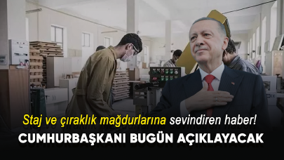 Staj ve çıraklık mağdurlarına sevindiren haber! Cumhurbaşkanı Erdoğan bugün açıklayacak