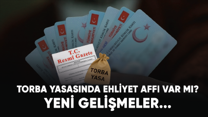 Torba yasasında ehliyet affı var mı? Yeni gelişmeler...