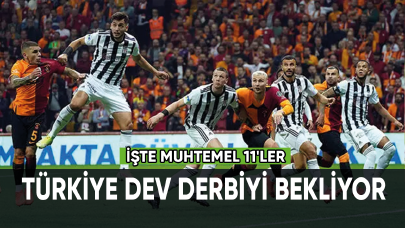 Türkiye dev derbiyi bekliyor... İşte muhtemel 11'ler