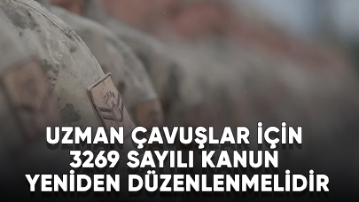 Uzman Çavuşlar için 3269 sayılı kanun yeniden düzenlenmelidir