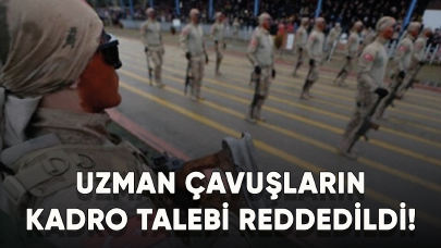 Uzman çavuşların kadro talebi reddedildi!