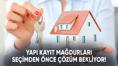 Yapı kayıt mağdurları seçimden önce çözüm bekliyor!