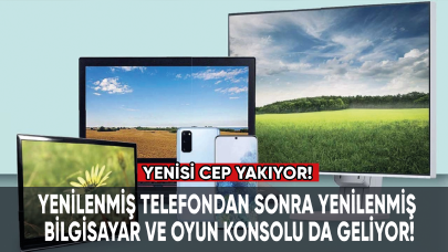 Yenilenmiş telefondan sonra yenilenmiş bilgisayar ve oyun konsolu da geliyor!