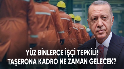 Yüz binlerce işçi tepkili! Taşerona kadro ne zaman gelecek?