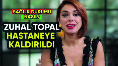 Zuhal Topal hastaneye kaldırıldı