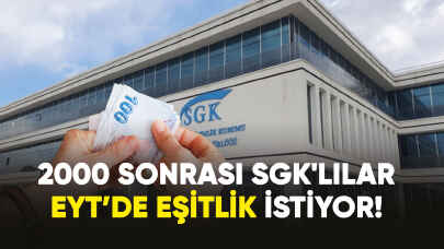 2000 Sonrası SGK'lılar EYT'de eşitlik istiyor!