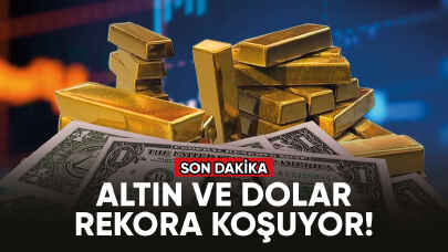 Altın ve dolar rekora koşuyor!