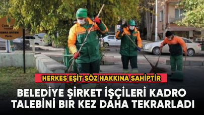 Belediye şirket işçileri kadro talebini bir kez daha tekrarladı