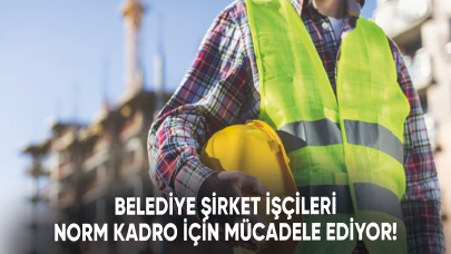 Belediye şirket işçileri norm kadro için mücadele ediyor!