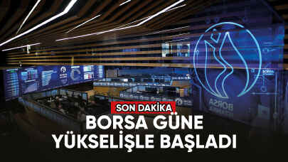 Borsa güne yükselişle başladı