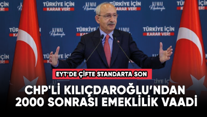 CHP'li Kılıçdaroğlu’ndan 2000 sonrası emeklilik vaadi