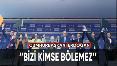 Cumhurbaşkanı Erdoğan: Bizi kimse bölemez