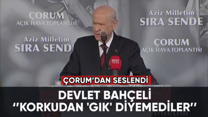 Devlet Bahçeli: Korkudan 'gık' diyemediler