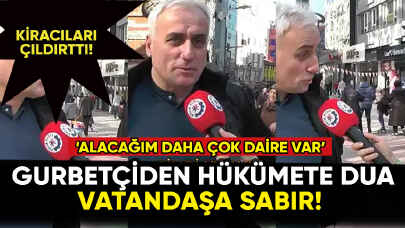 Gurbetçi hükümete dua edip vatandaşa sabır diledi!