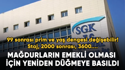 Emeklilikte yeni gelişme! 99 sonrası prim ve yaş dengesi değişebilir! Staj, 2000 sonrası, 3600....