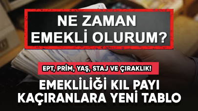 EPT, prim, yaş, staj ve çıraklık! Emekliliği kıl payı kaçıranlara yeni tablo