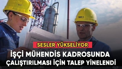 İşçi Mühendis kadrosunda çalıştırılması için talep yinelendi