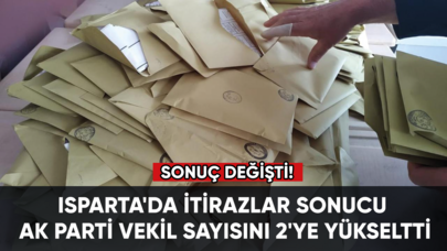 Isparta'da itirazlar sonucu Ak Parti vekil sayısını 2'ye yükseltti