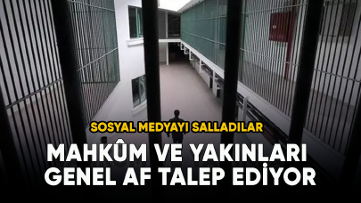 Mahkûm ve yakınları genel af talep ediyor