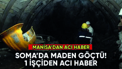 Soma'da madende göçük: 1 işçiden acı haber, 3 yaralı