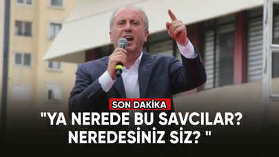 Muharrem İnce: "Ya nerede bu savcılar? Neredesiniz siz? "