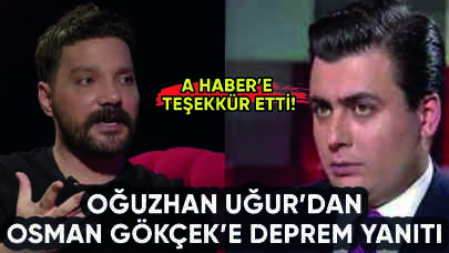 Oğuzhan Uğur'dan Osman Gökçek'e deprem yanıtı: A Haber'e teşekkür!