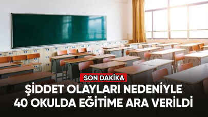 Şiddet olayları nedeniyle 40 okulda eğitime ara verildi