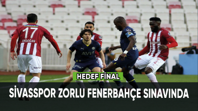 Sivasspor zorlu Fenerbahçe sınavında