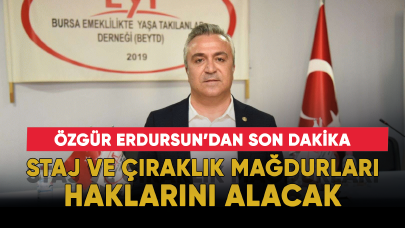 Staj mağdurları haklarını alacak mı? Özgür Erdursun açıkladı